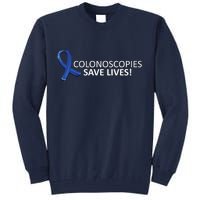 Colonoscopies Save Lives Colon Cancer Awareness Tall Sweatshirt