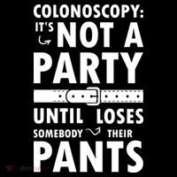 Colonoscopy Its Not A Party Until Somebody Loses Performance Shirt