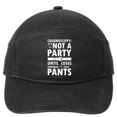 Colonoscopy Its Not A Party Until Somebody Loses 7-Panel Snapback Hat