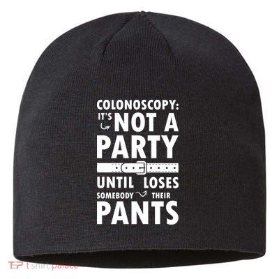 Colonoscopy Its Not A Party Until Somebody Loses Sustainable Beanie