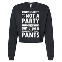 Colonoscopy Its Not A Party Until Somebody Loses Cropped Pullover Crew