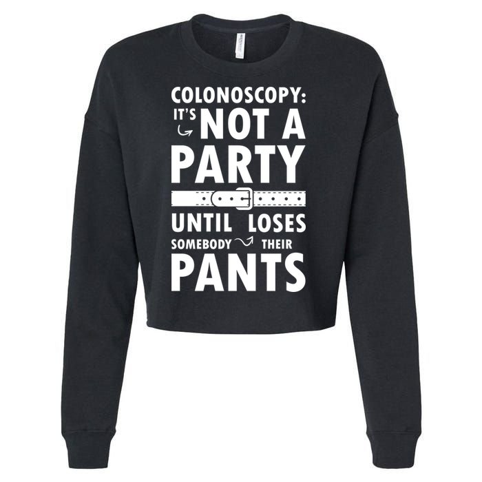 Colonoscopy Its Not A Party Until Somebody Loses Cropped Pullover Crew