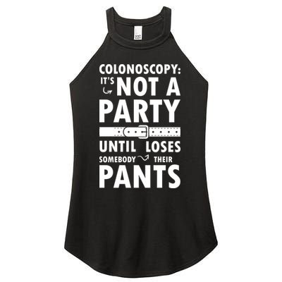 Colonoscopy Its Not A Party Until Somebody Loses Women's Perfect Tri Rocker Tank