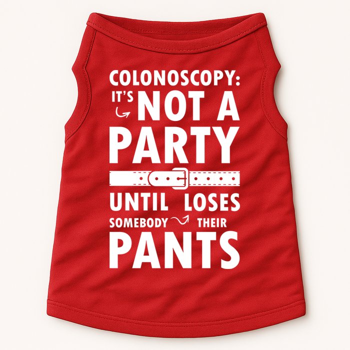 Colonoscopy Its Not A Party Until Somebody Loses Doggie Tank