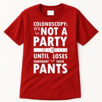 Colonoscopy Its Not A Party Until Somebody Loses Tall T-Shirt