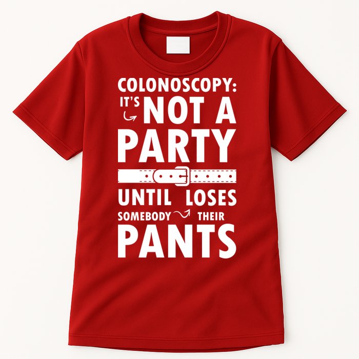 Colonoscopy Its Not A Party Until Somebody Loses Tall T-Shirt