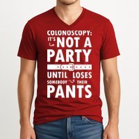 Colonoscopy Its Not A Party Until Somebody Loses V-Neck T-Shirt