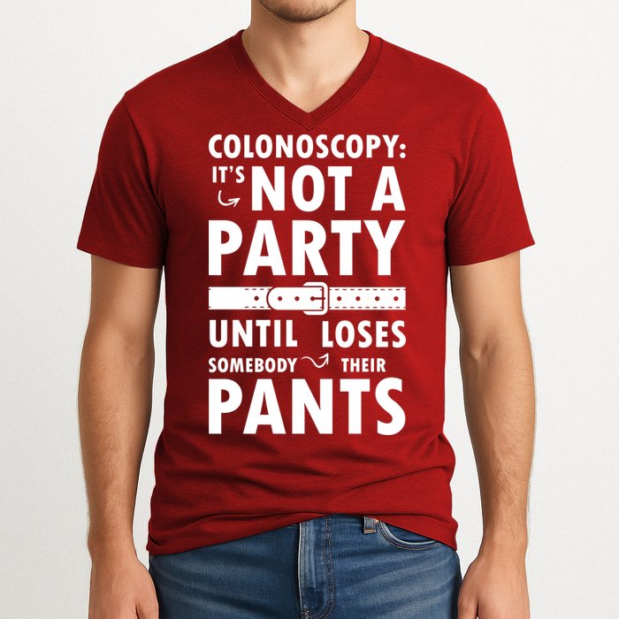 Colonoscopy Its Not A Party Until Somebody Loses V-Neck T-Shirt
