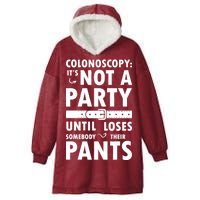 Colonoscopy Its Not A Party Until Somebody Loses Hooded Wearable Blanket