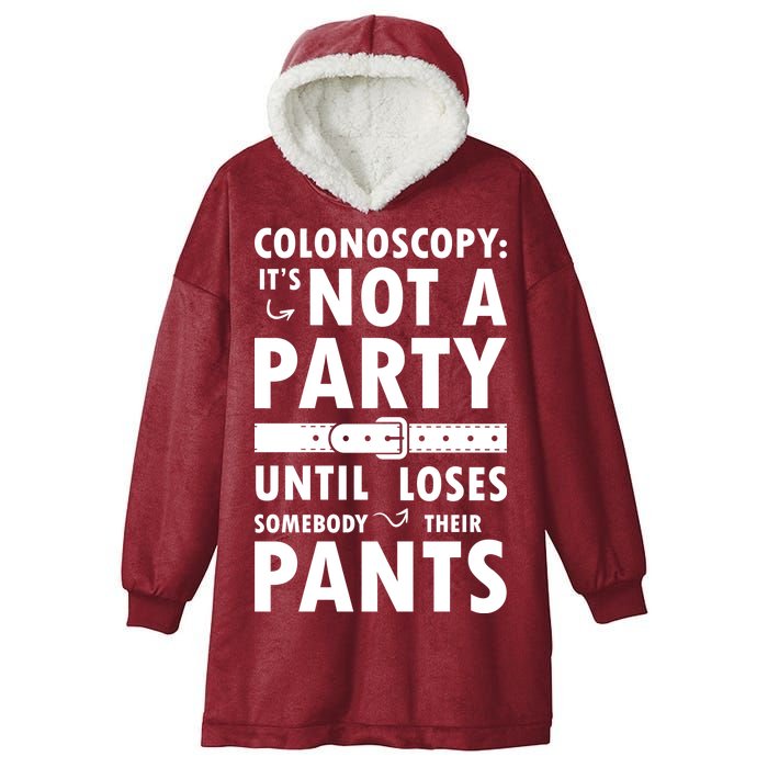 Colonoscopy Its Not A Party Until Somebody Loses Hooded Wearable Blanket