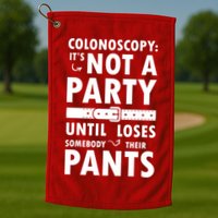 Colonoscopy Its Not A Party Until Somebody Loses Golf Towel