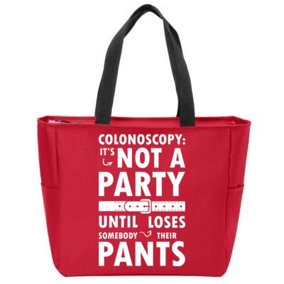 Colonoscopy Its Not A Party Until Somebody Loses Zip Tote Bag