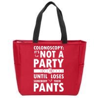 Colonoscopy Its Not A Party Until Somebody Loses Zip Tote Bag
