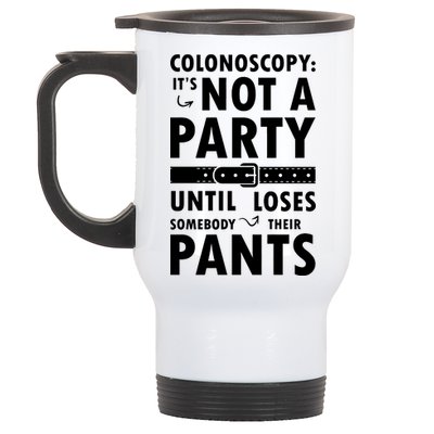 Colonoscopy Its Not A Party Until Somebody Loses Stainless Steel Travel Mug