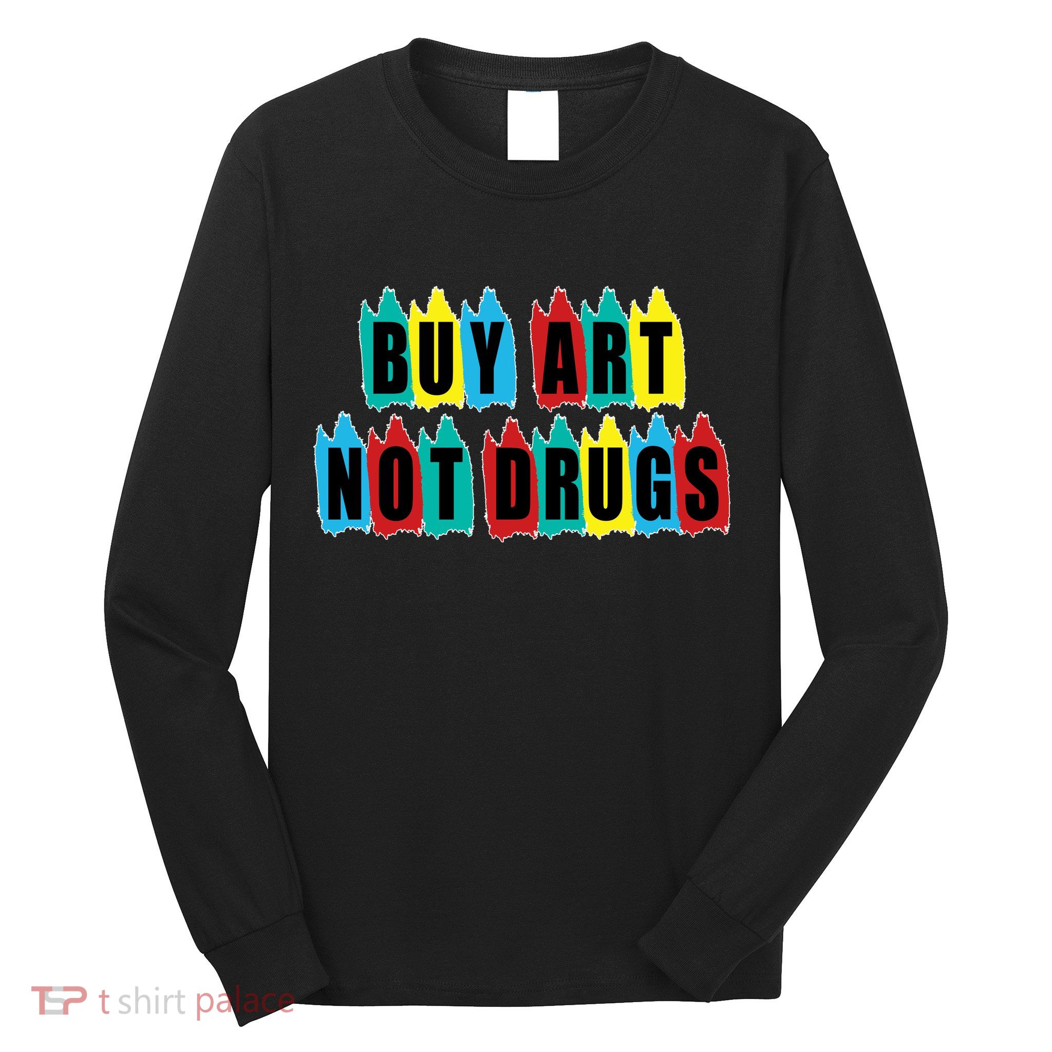 Colorful Buy Art Not Drugs Logo Long Sleeve Shirt