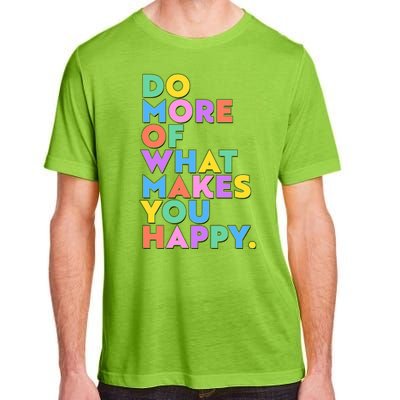 Colorful Do More Of What Makes You Happy Adult ChromaSoft Performance T-Shirt