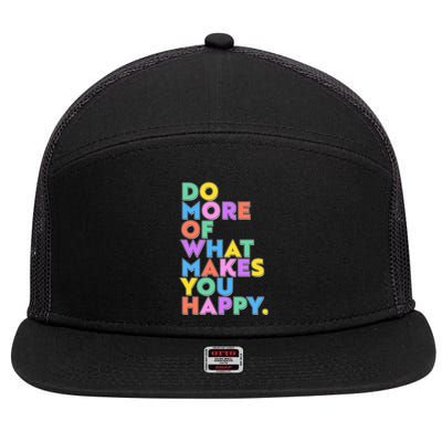 Colorful Do More Of What Makes You Happy 7 Panel Mesh Trucker Snapback Hat
