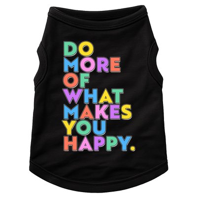 Colorful Do More Of What Makes You Happy Doggie Tank