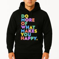 Colorful Do More Of What Makes You Happy Hoodie