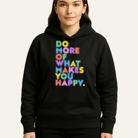 Colorful Do More Of What Makes You Happy Hoodie