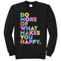 Colorful Do More Of What Makes You Happy Sweatshirt