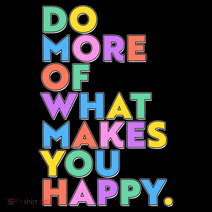 Colorful Do More Of What Makes You Happy Sweatshirt