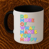 Colorful Do More Of What Makes You Happy Mug