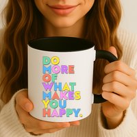 Colorful Do More Of What Makes You Happy Mug