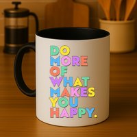Colorful Do More Of What Makes You Happy Mug