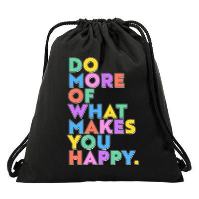 Colorful Do More Of What Makes You Happy Drawstring Bag
