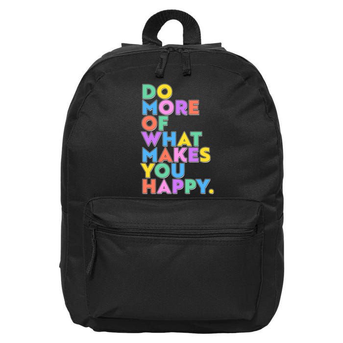 Colorful Do More Of What Makes You Happy 16 in Basic Backpack