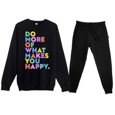 Colorful Do More Of What Makes You Happy Premium Crewneck Sweatsuit Set