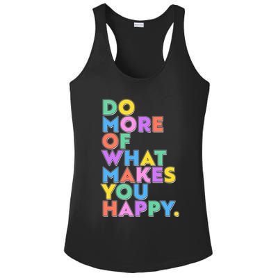 Colorful Do More Of What Makes You Happy Ladies PosiCharge Competitor Racerback Tank