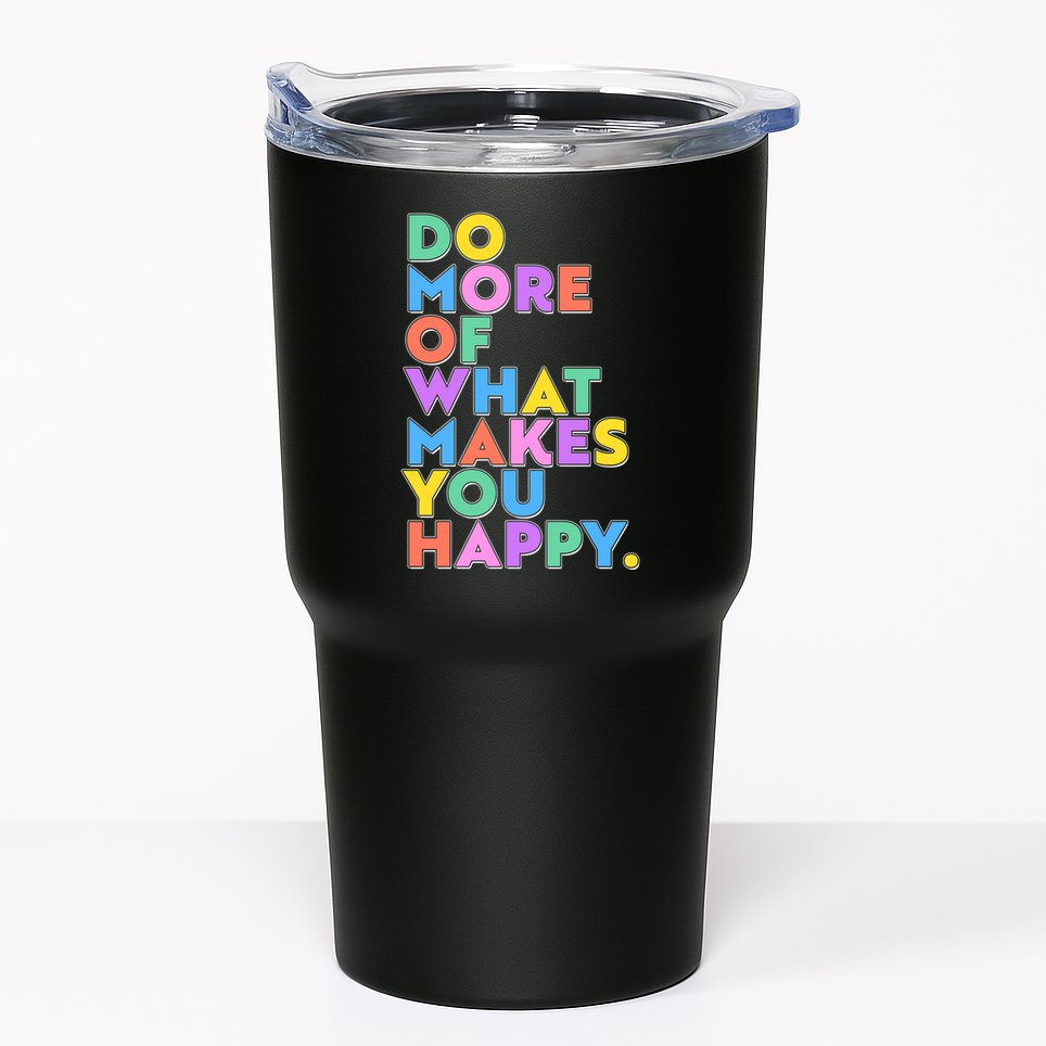 Colorful Do More Of What Makes You Happy Tumbler
