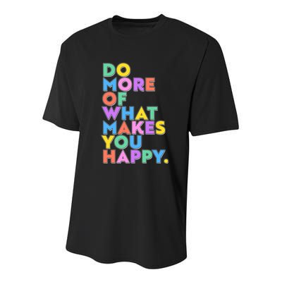 Colorful Do More Of What Makes You Happy Youth Performance Sprint T-Shirt