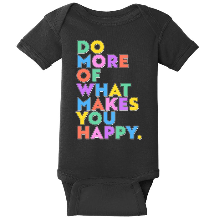 Colorful Do More Of What Makes You Happy Baby Bodysuit