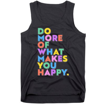 Colorful Do More Of What Makes You Happy Tank Top