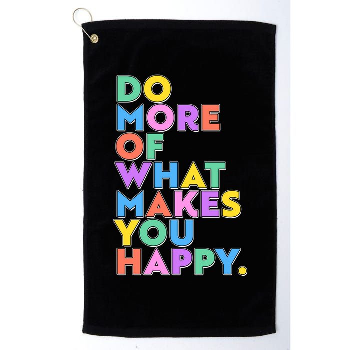 Colorful Do More Of What Makes You Happy Golf Towel