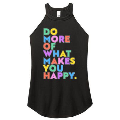 Colorful Do More Of What Makes You Happy Women's Perfect Tri Rocker Tank