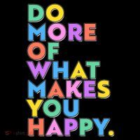 Colorful Do More Of What Makes You Happy Womens T-Shirt