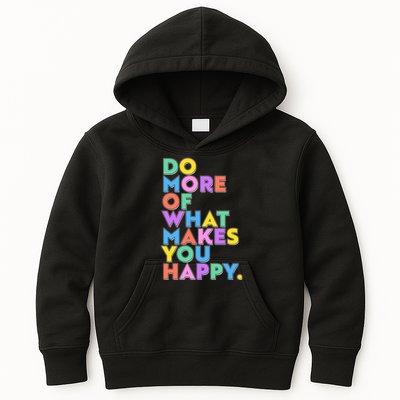 Colorful Do More Of What Makes You Happy Kids Hoodie