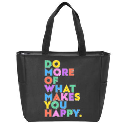 Colorful Do More Of What Makes You Happy Zip Tote Bag