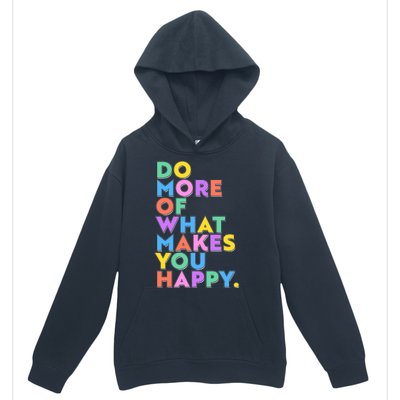 Colorful Do More Of What Makes You Happy Urban Pullover Hoodie