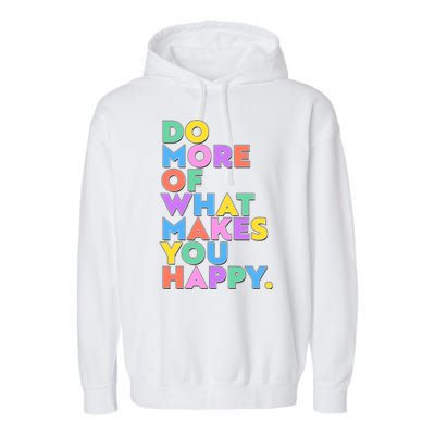 Colorful Do More Of What Makes You Happy Garment-Dyed Fleece Hoodie