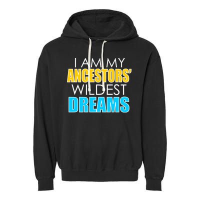 Colorful I Am My Ancestors' Wildest Dreams Garment-Dyed Fleece Hoodie