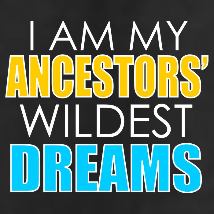 Colorful I Am My Ancestors' Wildest Dreams Hat
