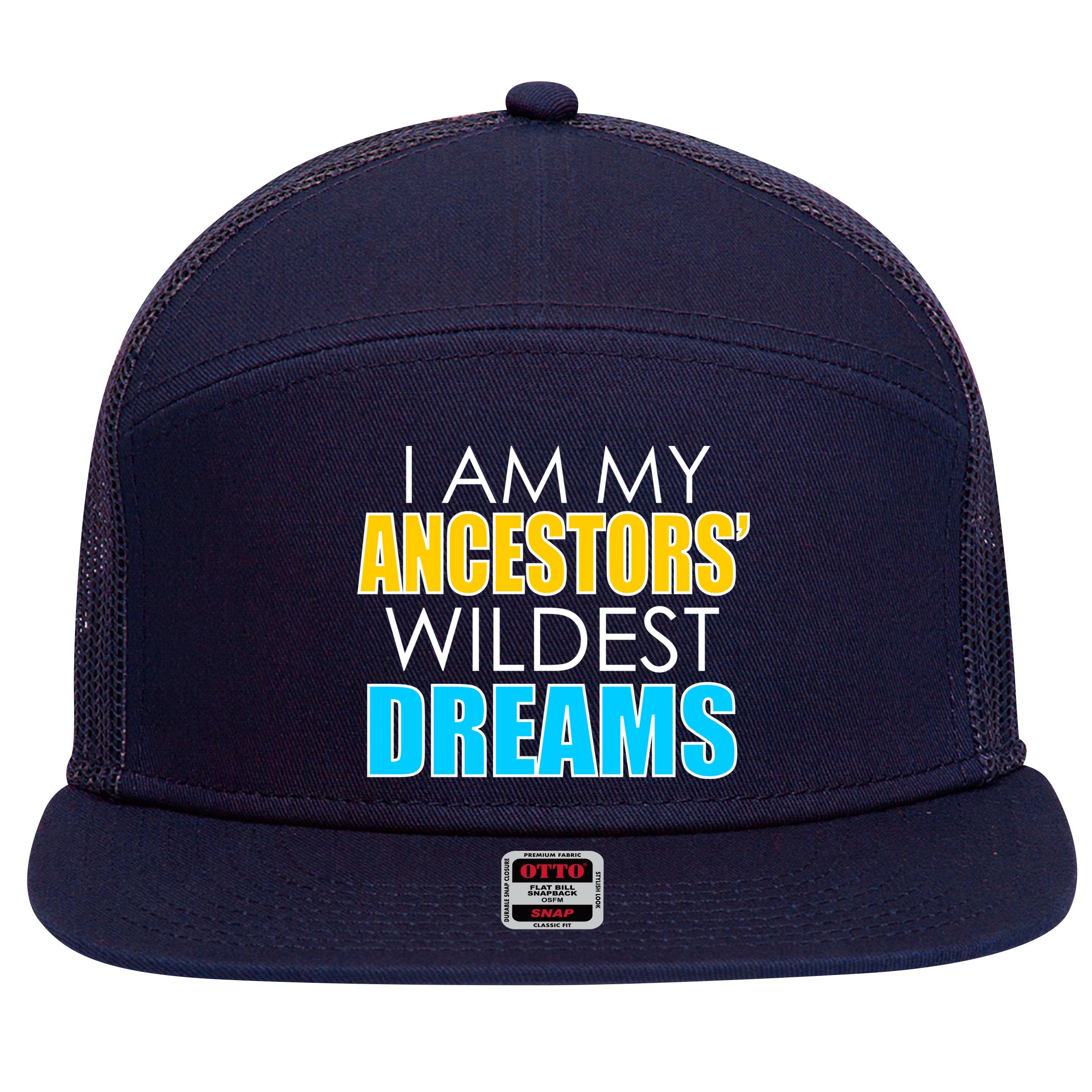Colorful I Am My Ancestors' Wildest Dreams 7 Panel Mesh Trucker Snapback Hat