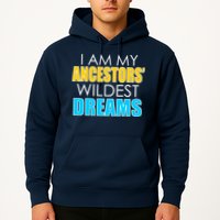 Colorful I Am My Ancestors' Wildest Dreams Hoodie