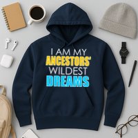 Colorful I Am My Ancestors' Wildest Dreams Hoodie