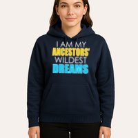 Colorful I Am My Ancestors' Wildest Dreams Hoodie